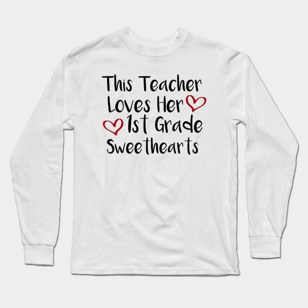 This Teacher Loves Her 1st Grade Sweethearts - Best Gift for 1st Grade Teacher Long Sleeve T-Shirt by MetalHoneyDesigns